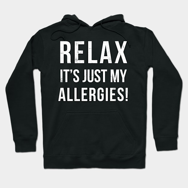 RELAX...its allergies Hoodie by hamiltonarts